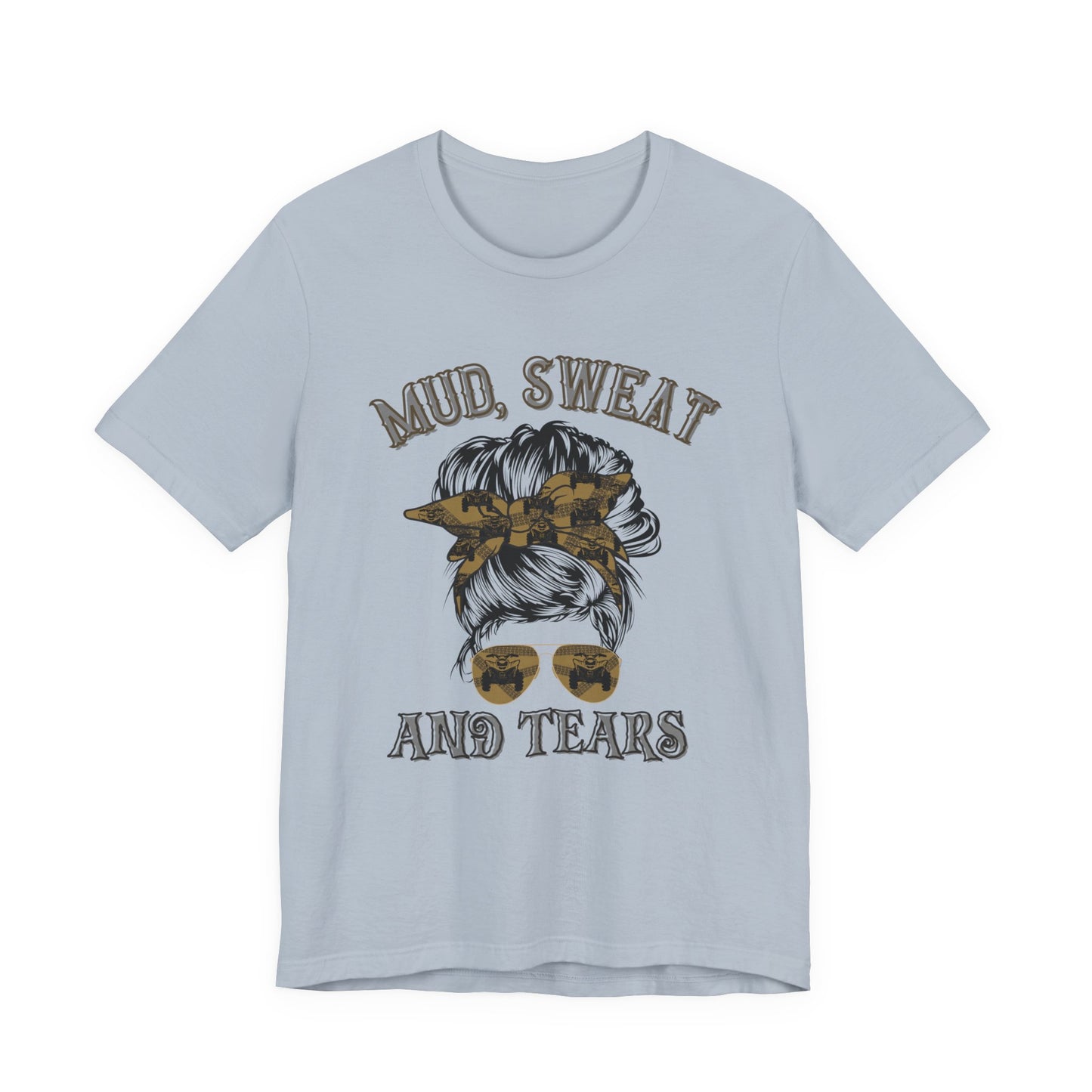 Mud Sweat and Tears T-Shirt, Messy Bun ATV Tee, Off-Road Rider Gift