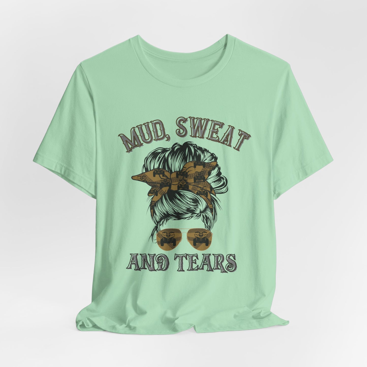 Mud Sweat and Tears T-Shirt, Messy Bun ATV Tee, Off-Road Rider Gift