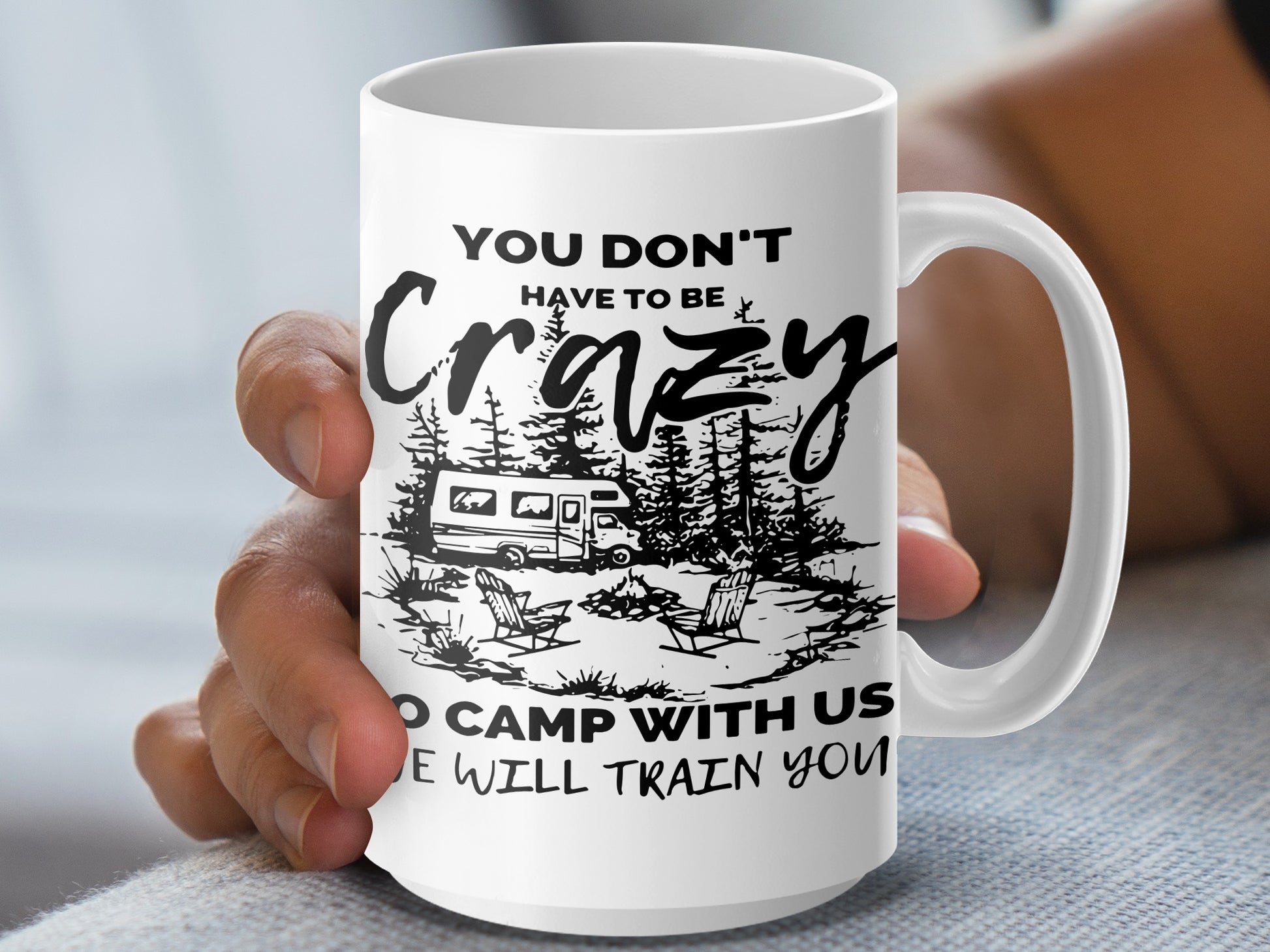 You Don't Have to Be Crazy to Camp with Us Mug