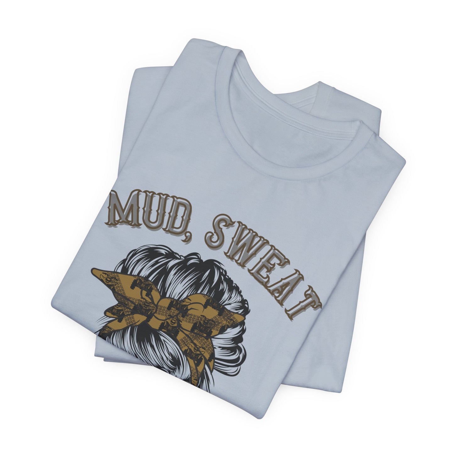 Mud Sweat and Tears T-Shirt, Messy Bun ATV Tee, Off-Road Rider Gift