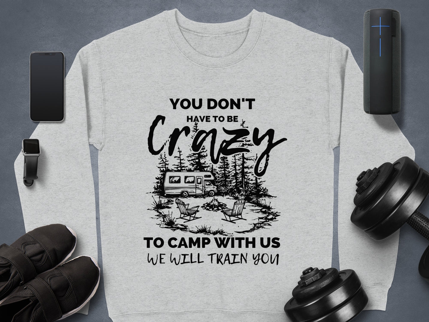 You Don't Have to Be Crazy to Camp With Us Shirt