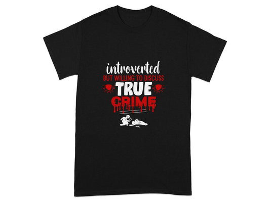 Introverted But Willing to Discuss True Crime T-Shirt