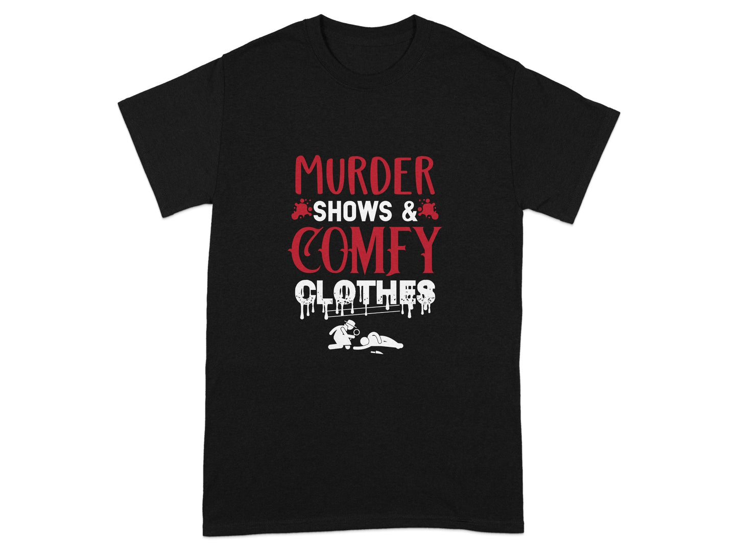 Murder Shows and Comfy Clothes T-Shirt