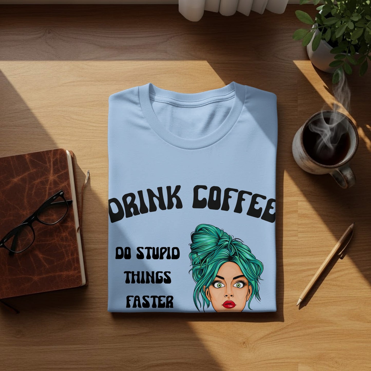 Drink Coffee Do Stupid Things Faster Graphic Tee