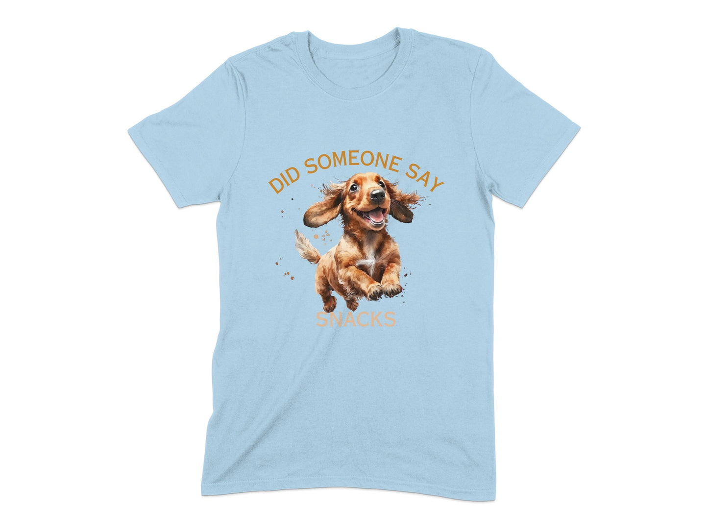 Light blue t-shirt with a jumping dachshund saying "DID SOMEONE SAY SNACKS?"