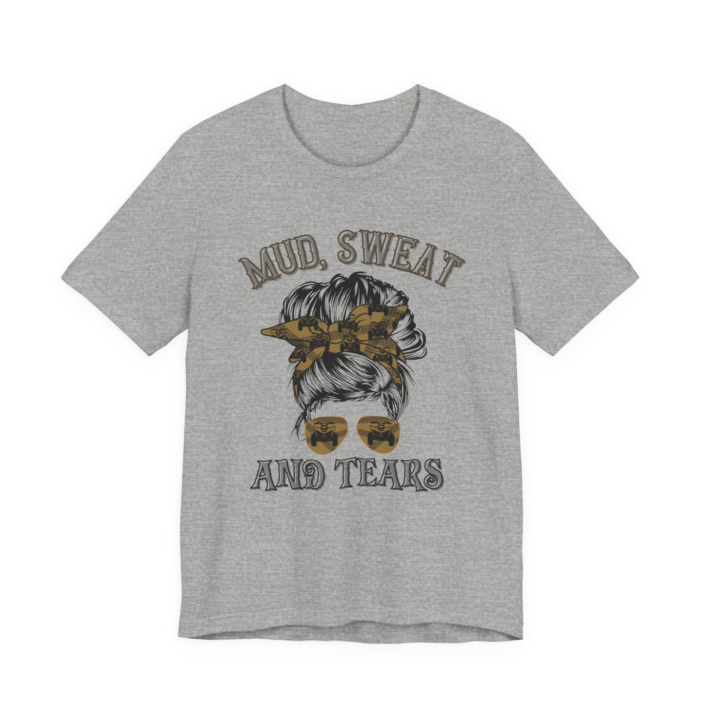Mud Sweat and Tears T-Shirt, Messy Bun ATV Tee, Off-Road Rider Gift