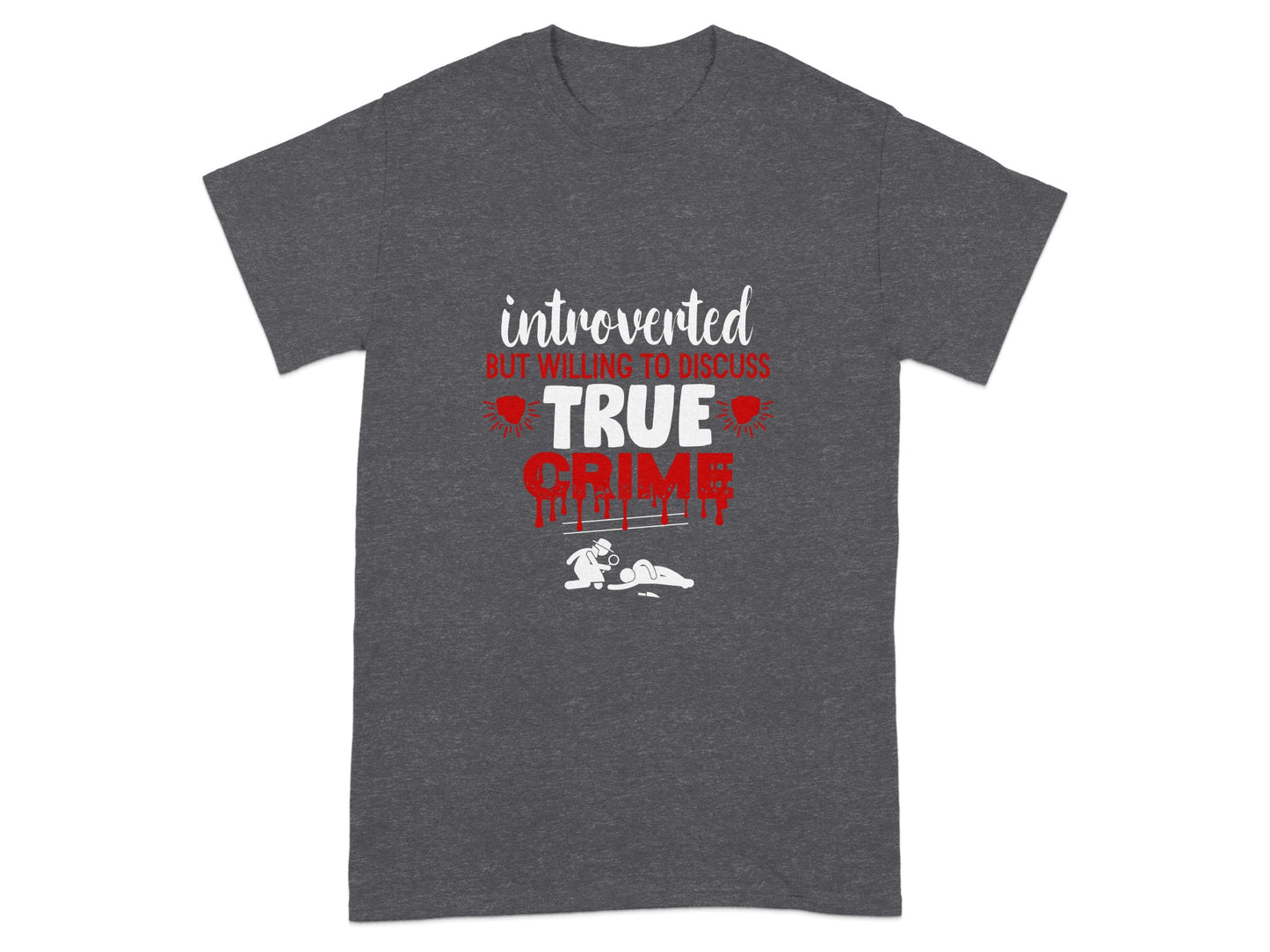 Introverted But Willing To Discuss True Crime T-Shirt