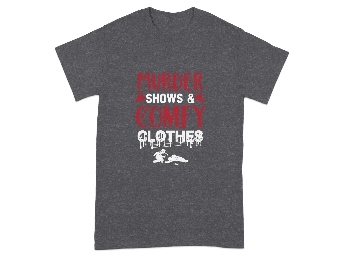 Murder Shows and Comfy Clothes Graphic Tee