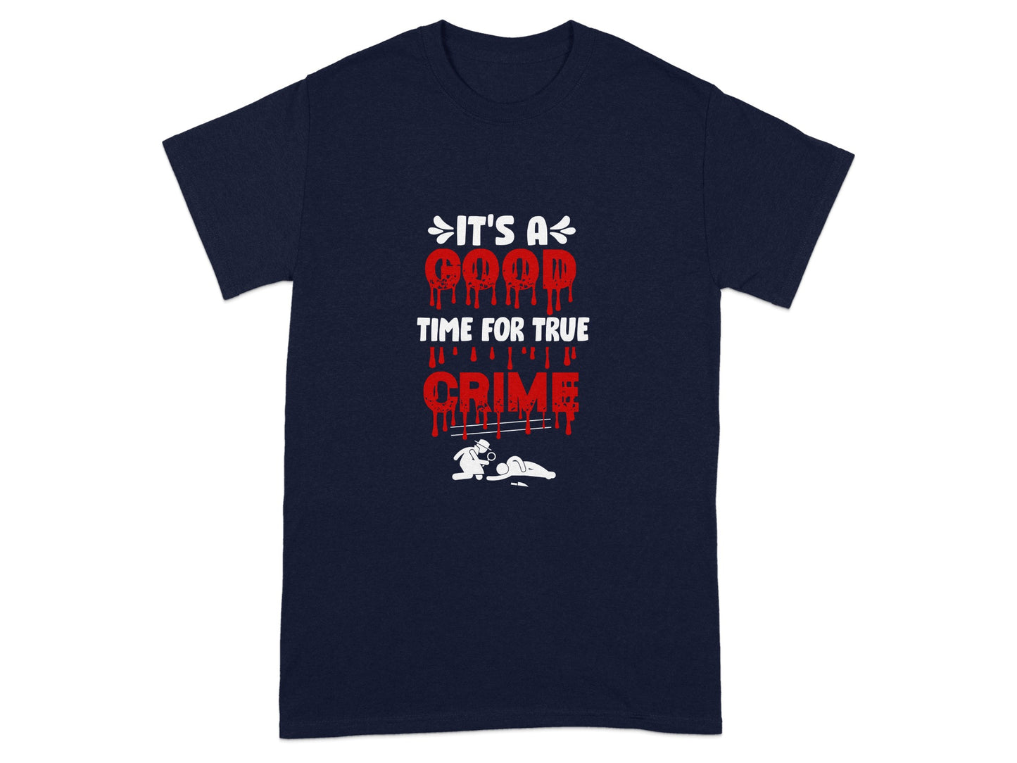 It's A Good Time For True Crime T-shirt