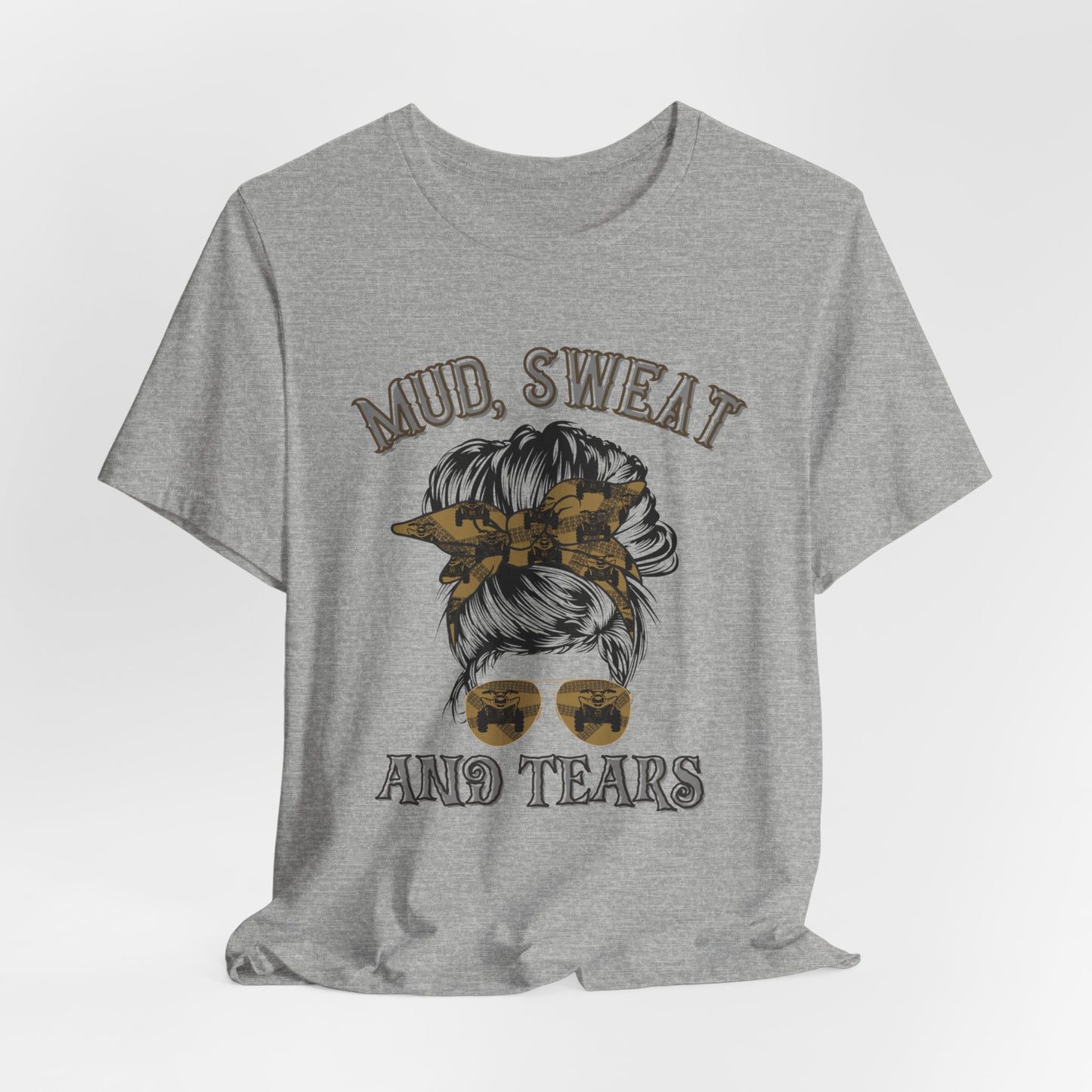 Mud Sweat and Tears T-Shirt, Messy Bun ATV Tee, Off-Road Rider Gift