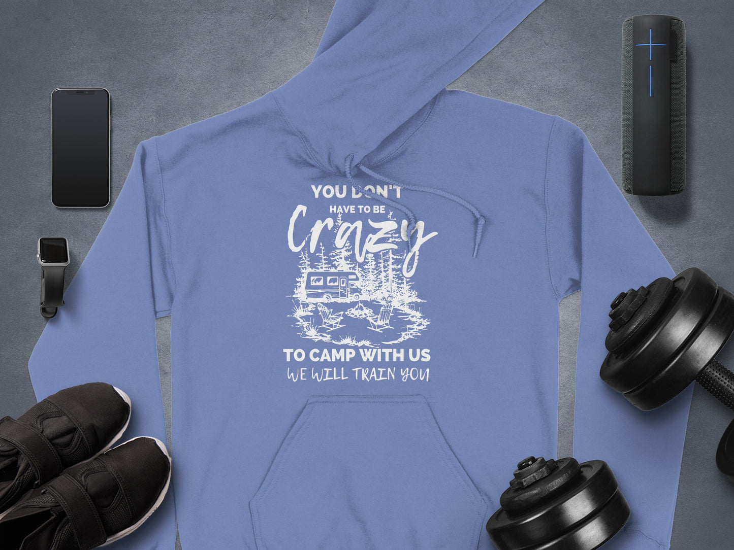 Crazy To Camp With Us We Will Train You Hoodie