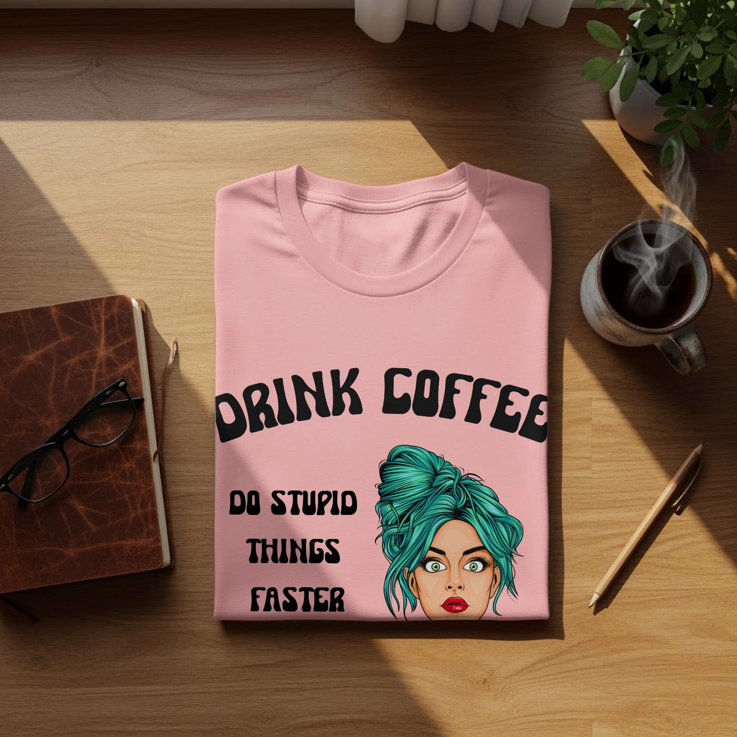 Drink Coffee Do Stupid Things Faster Graphic Tee