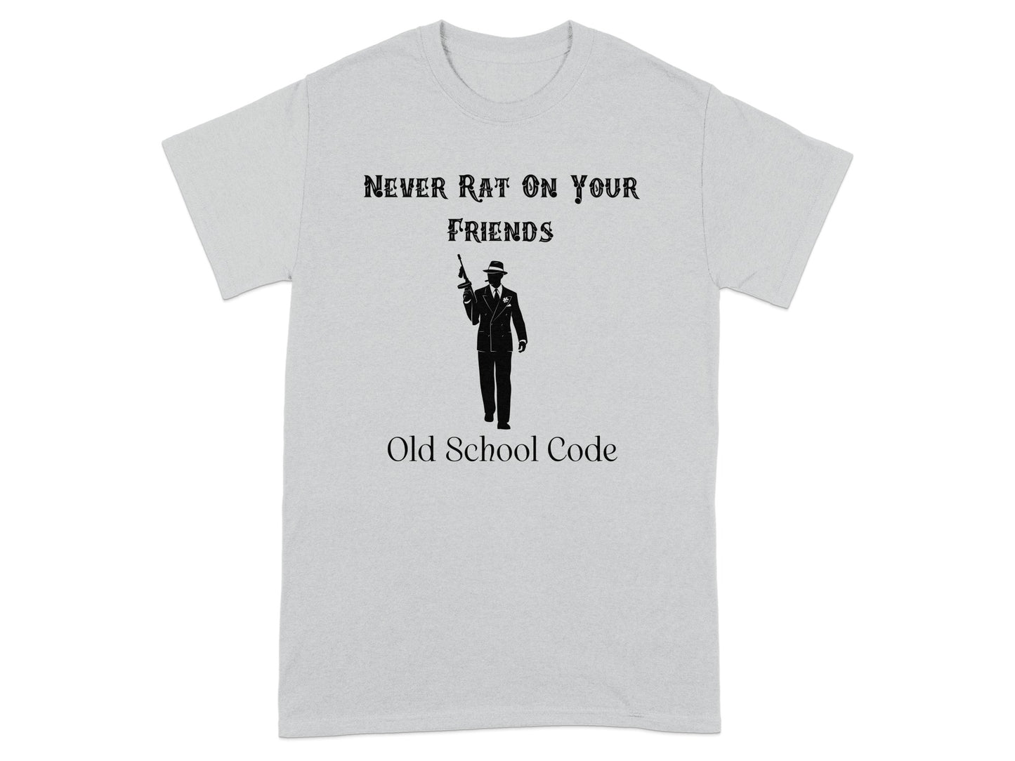 NEVER RAT ON YOUR FRIENDS Old School Code T-Shirt product type
gangster
mafia
mobster
old school
vintage style
retro design
loyalty
friendship code
al capone
prohibition era
tommy gun
crime boss
statement tee
graphic tee
unique design
gift idea
streetwear
men's tee
sleeve shirt