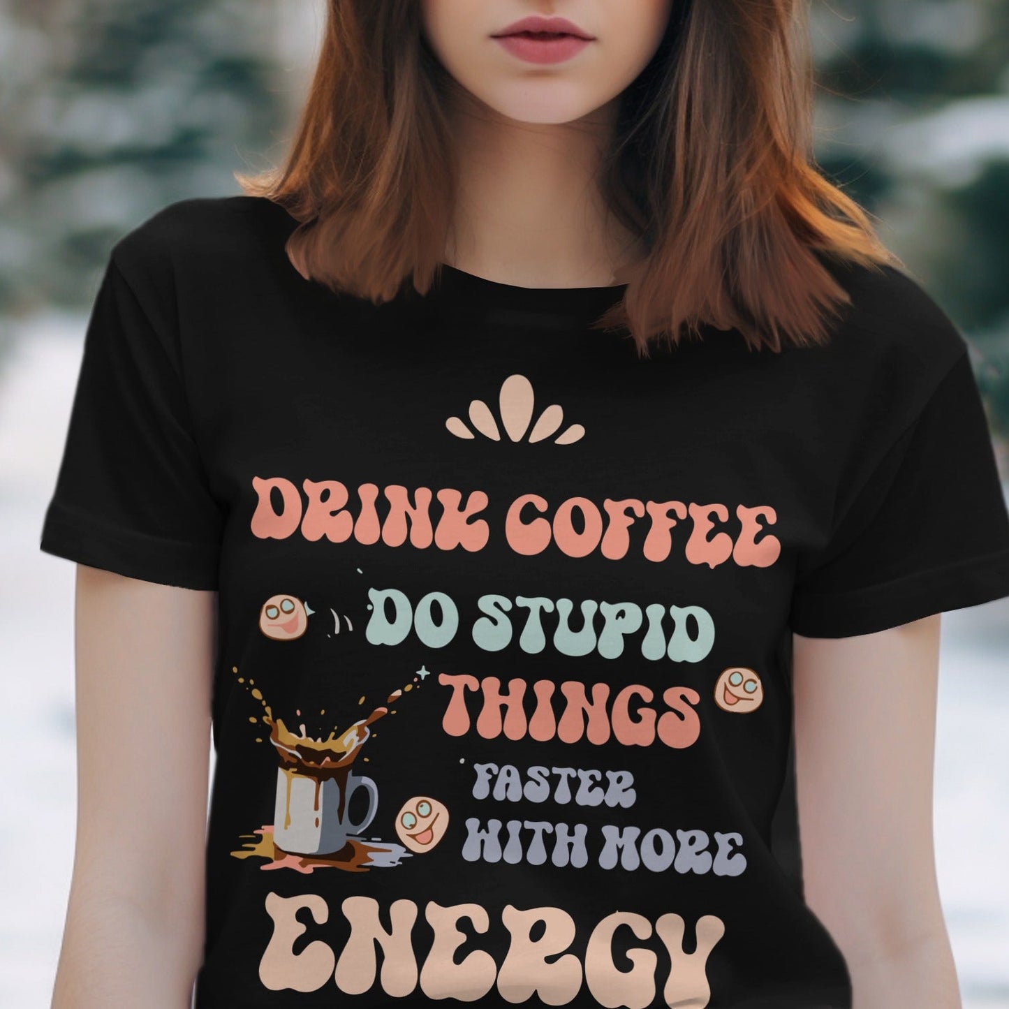 Drink Coffee Do Stupid Things Faster Shirt