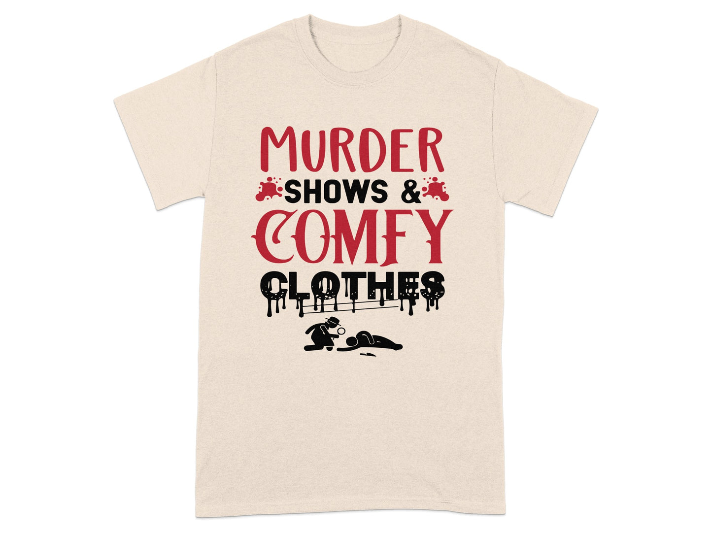 Murder Shows and Comfy Clothes T-shirt