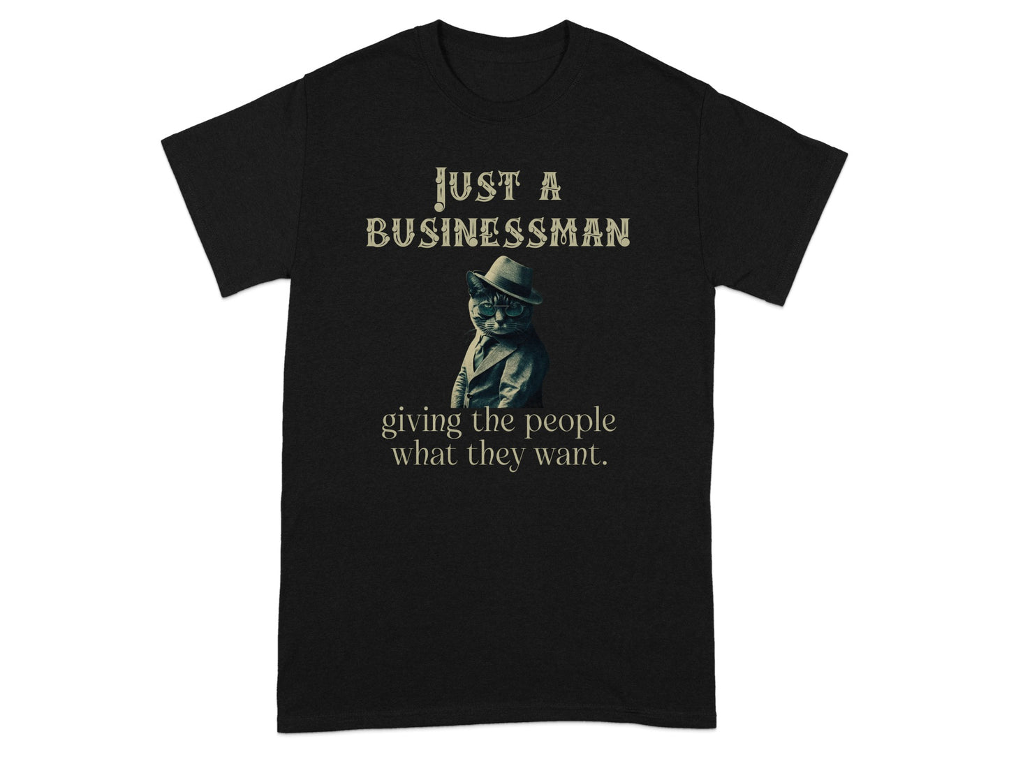 JUST A BUSINESSMAN giving the people what they want product type