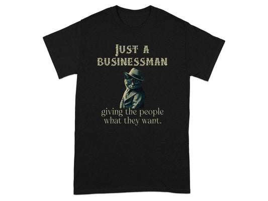 JUST A BUSINESSMAN giving the people what they want product type