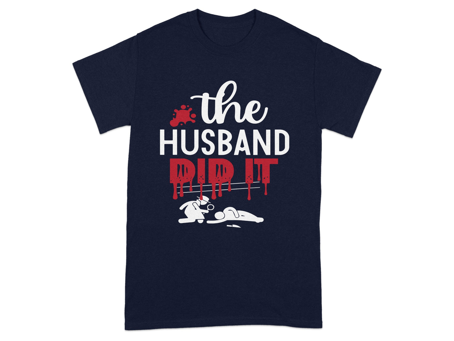 The Husband Did It Funny Graphic T-Shirt for All