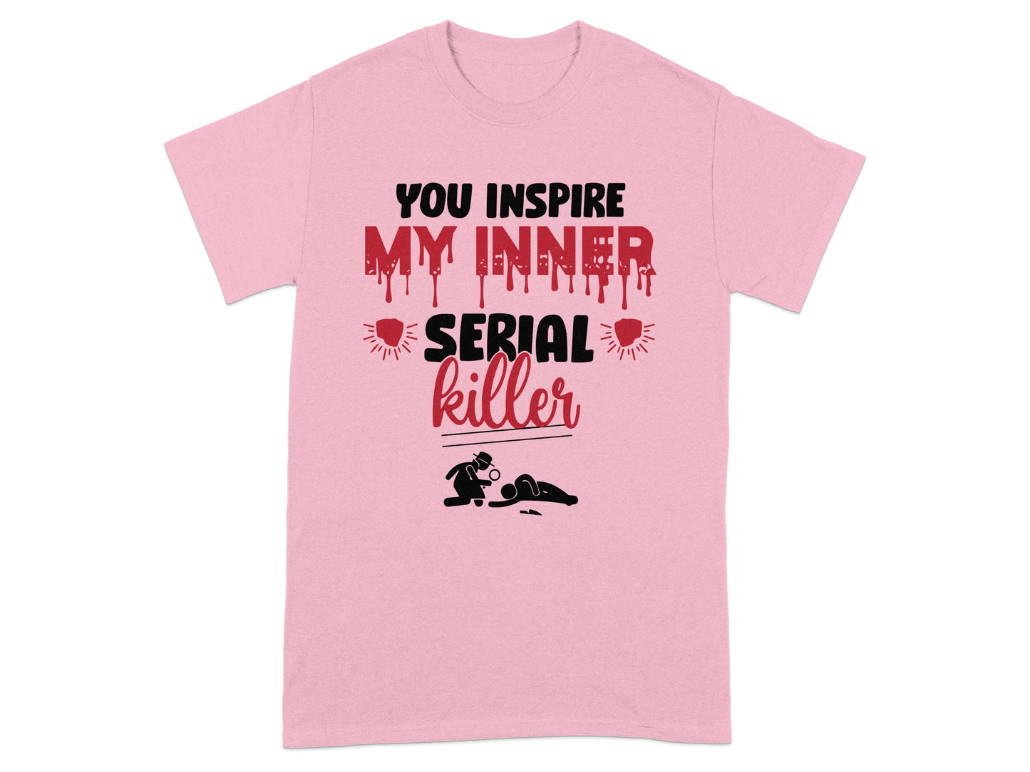 You Inspire My Inner Serial Killer Graphic T-shirt