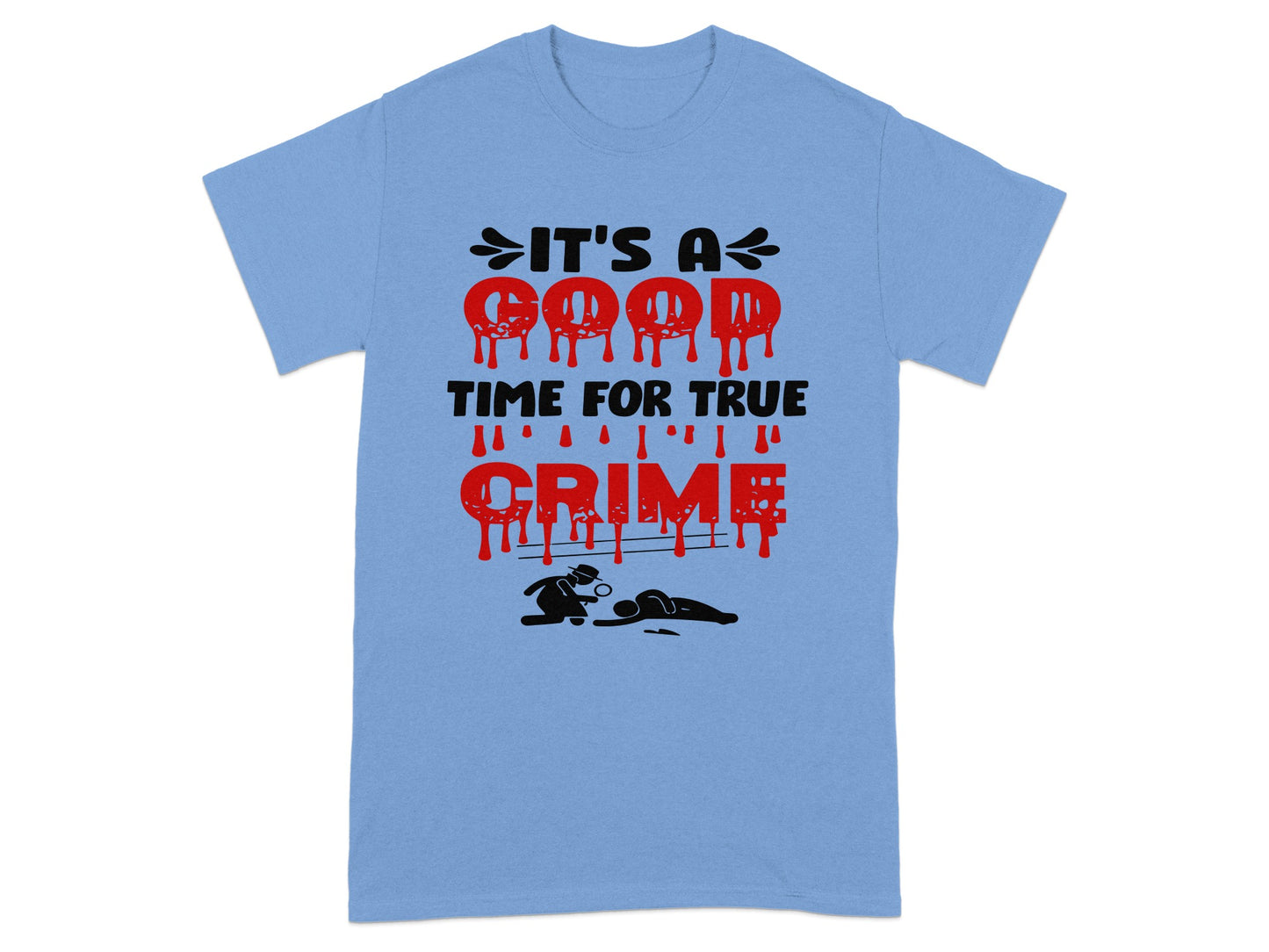 It's a Good Time for True Crime Graphic T-Shirt
