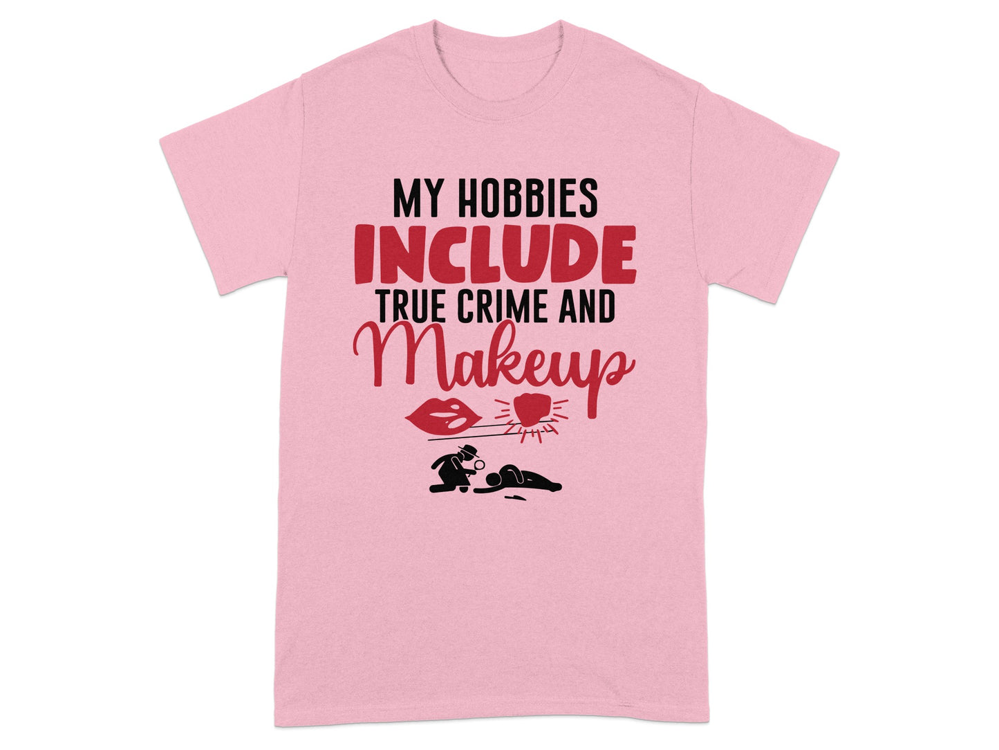 My Hobbies Include True Crime and Makeup Shirt