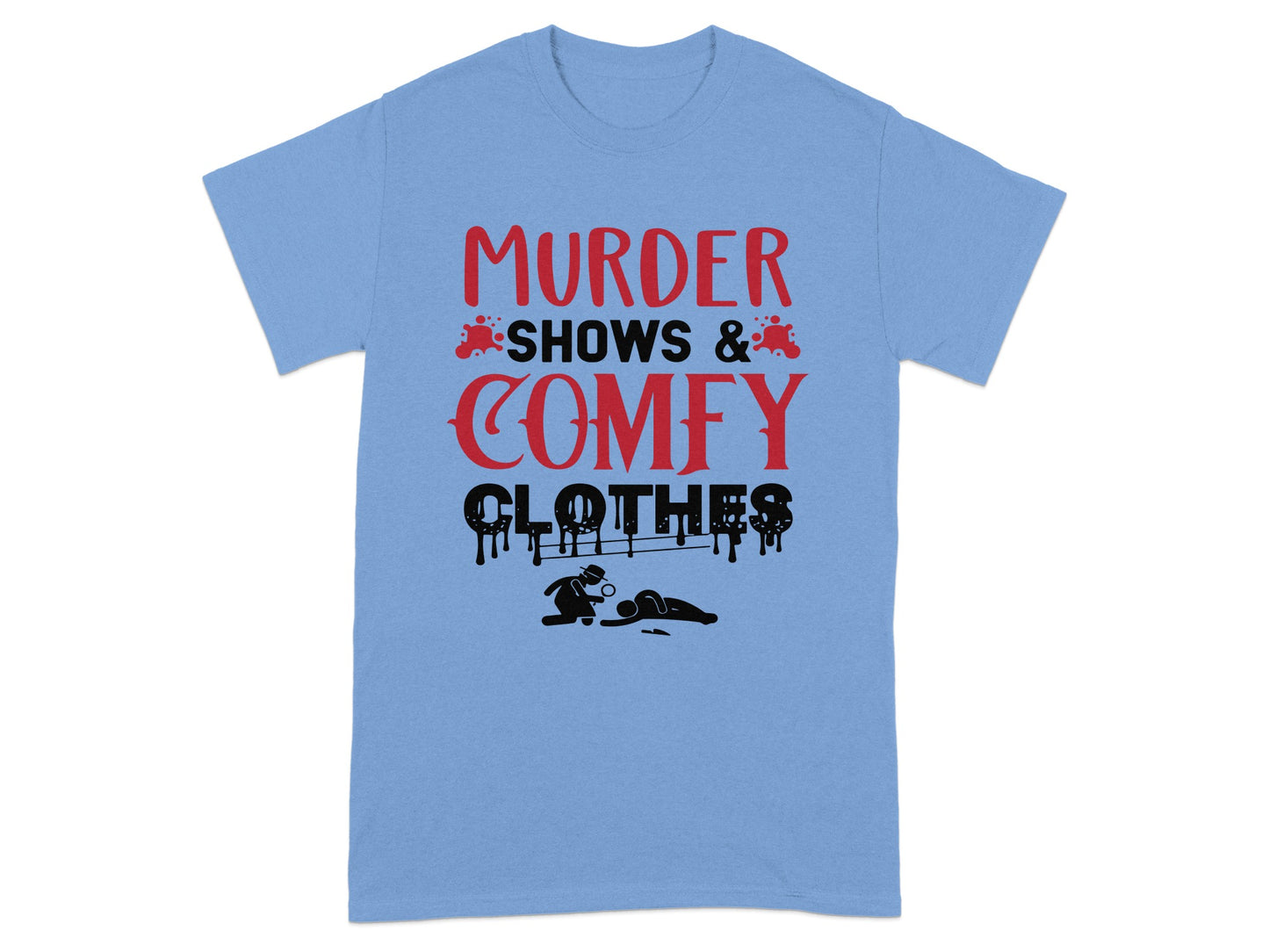 Murder Shows and Comfy Clothes T-Shirt