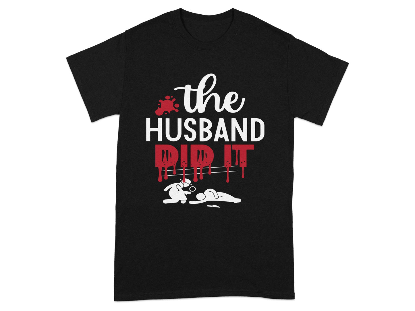 The Husband Did It Funny Graphic T-Shirt
