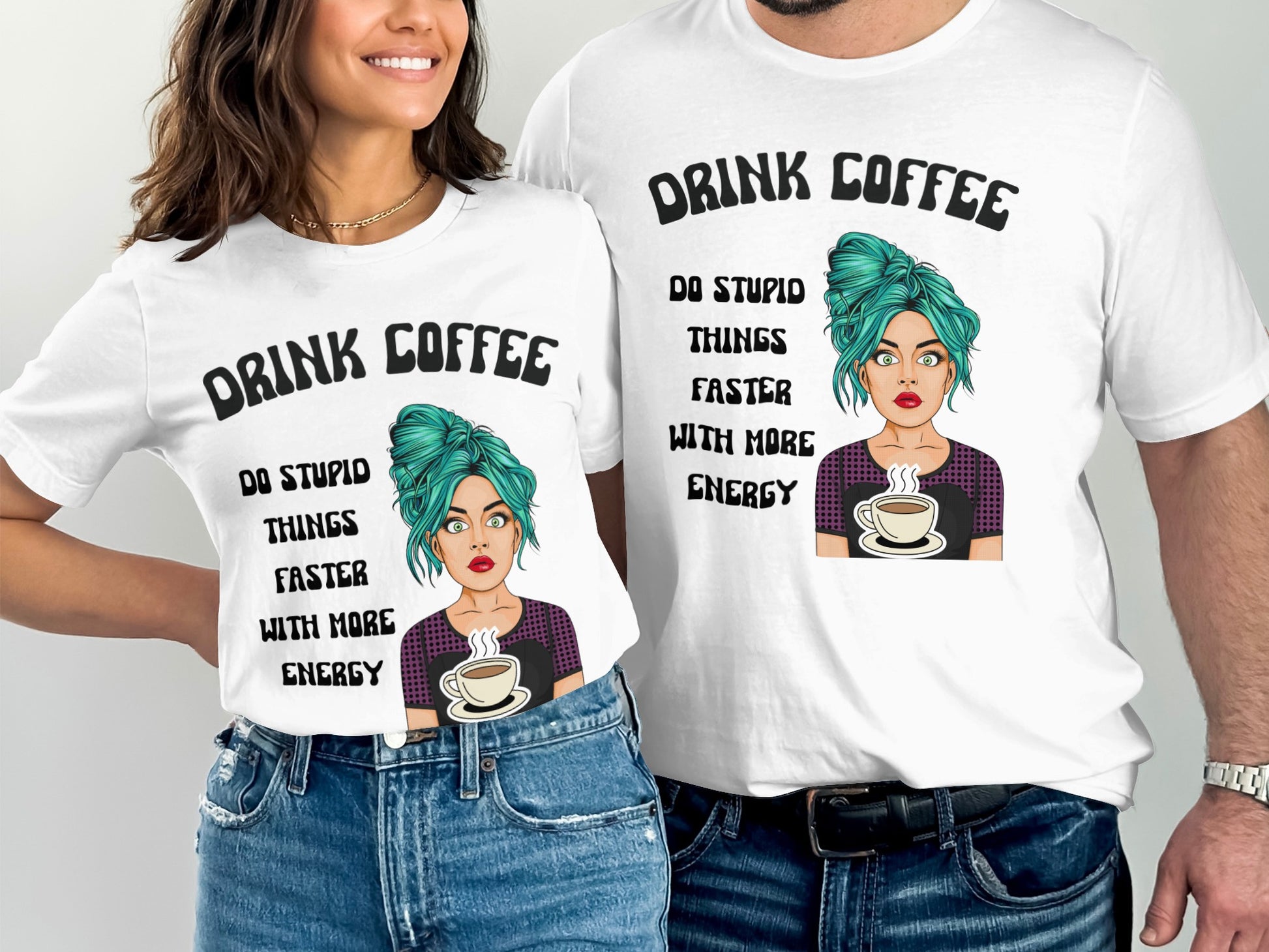 Drink Coffee Do Stupid Things Faster With More Energy Shirt