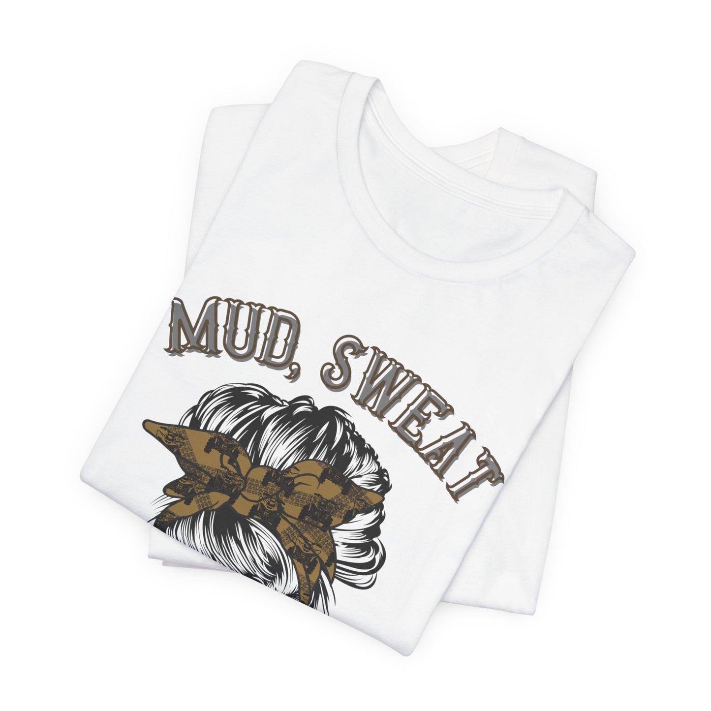 Mud Sweat and Tears T-Shirt, Messy Bun ATV Tee, Off-Road Rider Gift