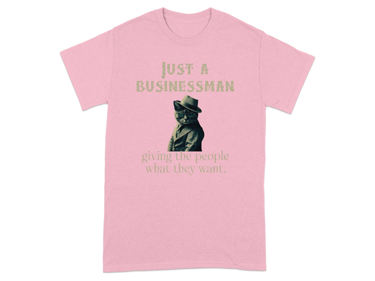 Just A Businessman giving the people what they want product type
Cat
Business Cat
Dapper Cat
Funny Cat
Gentleman Cat
Suit Cat
Hat Cat
Animal Lover
Pet Owner
Humorous Design
Unique Graphic
Graphic Tee
Shirt
Apparel
Pink Shirt
Cute Cat
Retro Cat
Feline Fashion
Just A Businessman
What They Want