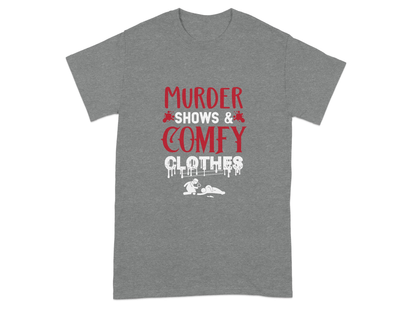 Murder Shows and Comfy Clothes Graphic T-Shirt