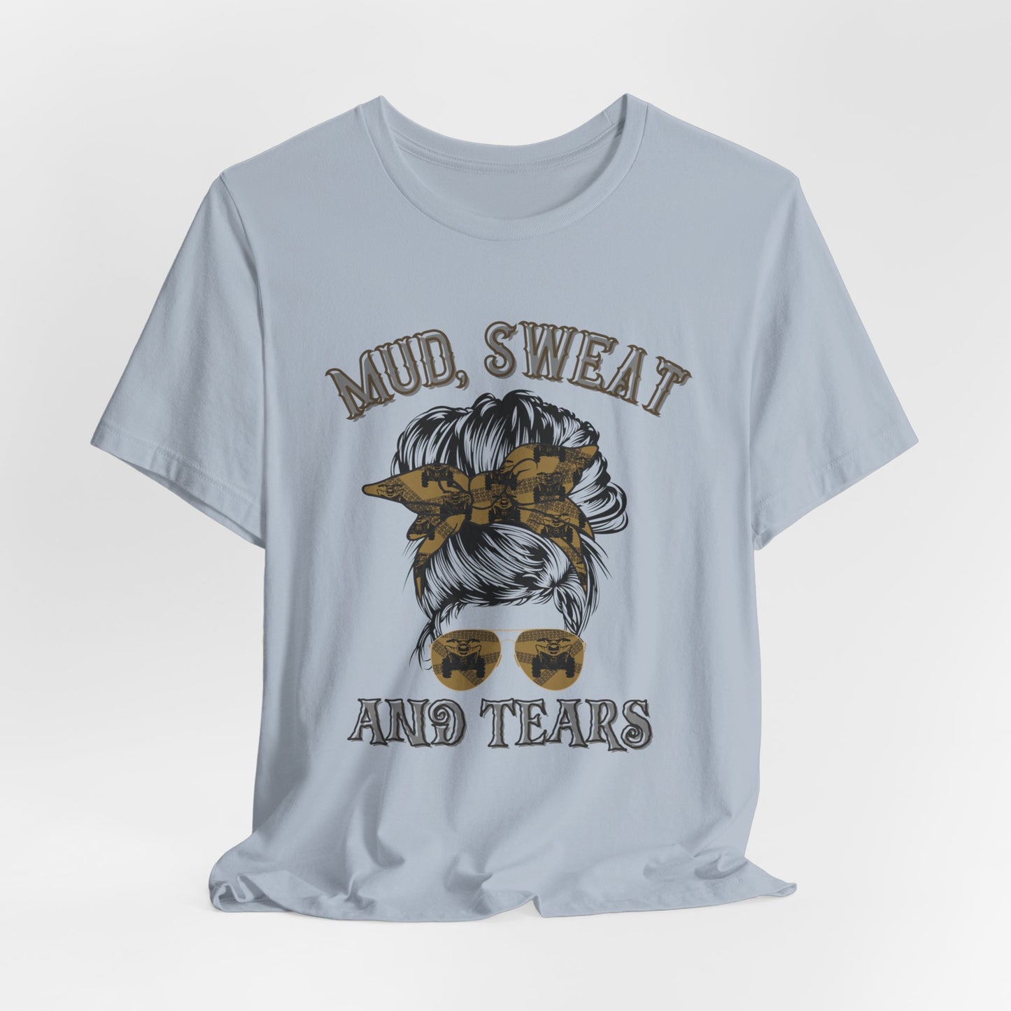 Mud Sweat and Tears T-Shirt, Messy Bun ATV Tee, Off-Road Rider Gift