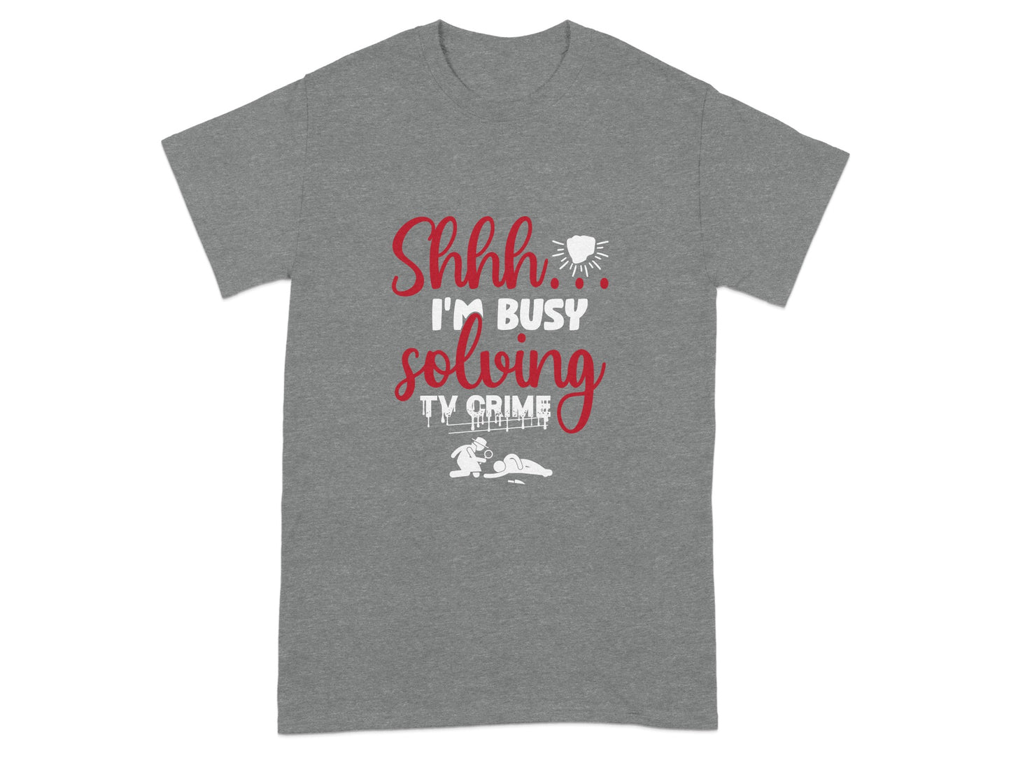 Shhh I'm Busy Solving TV Crime Funny T-shirt