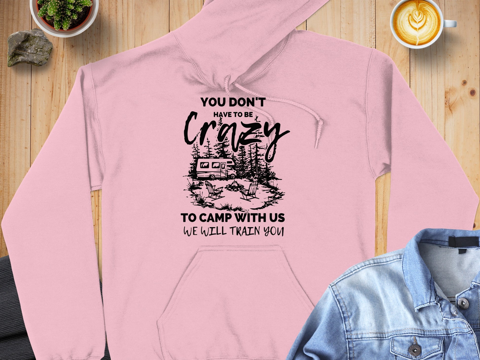 You Don't Have To Be Crazy to Camp With Us Hoodie
