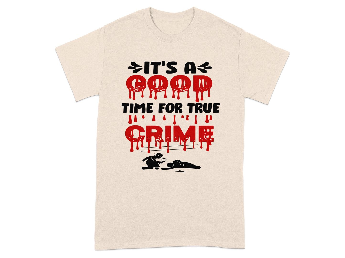 It's a Good Time for True Crime T-shirt
