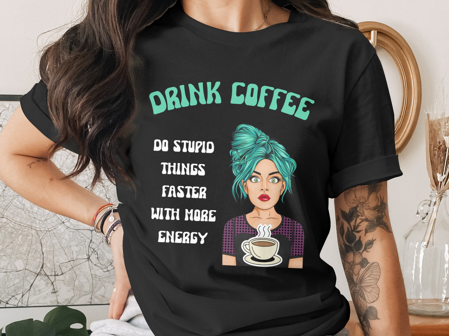 Drink Coffee Do Stupid Things Faster With More Energy Shirt