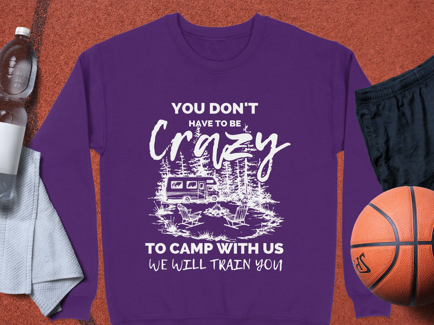You Don't Have to Be Crazy to Camp With Us Crewneck