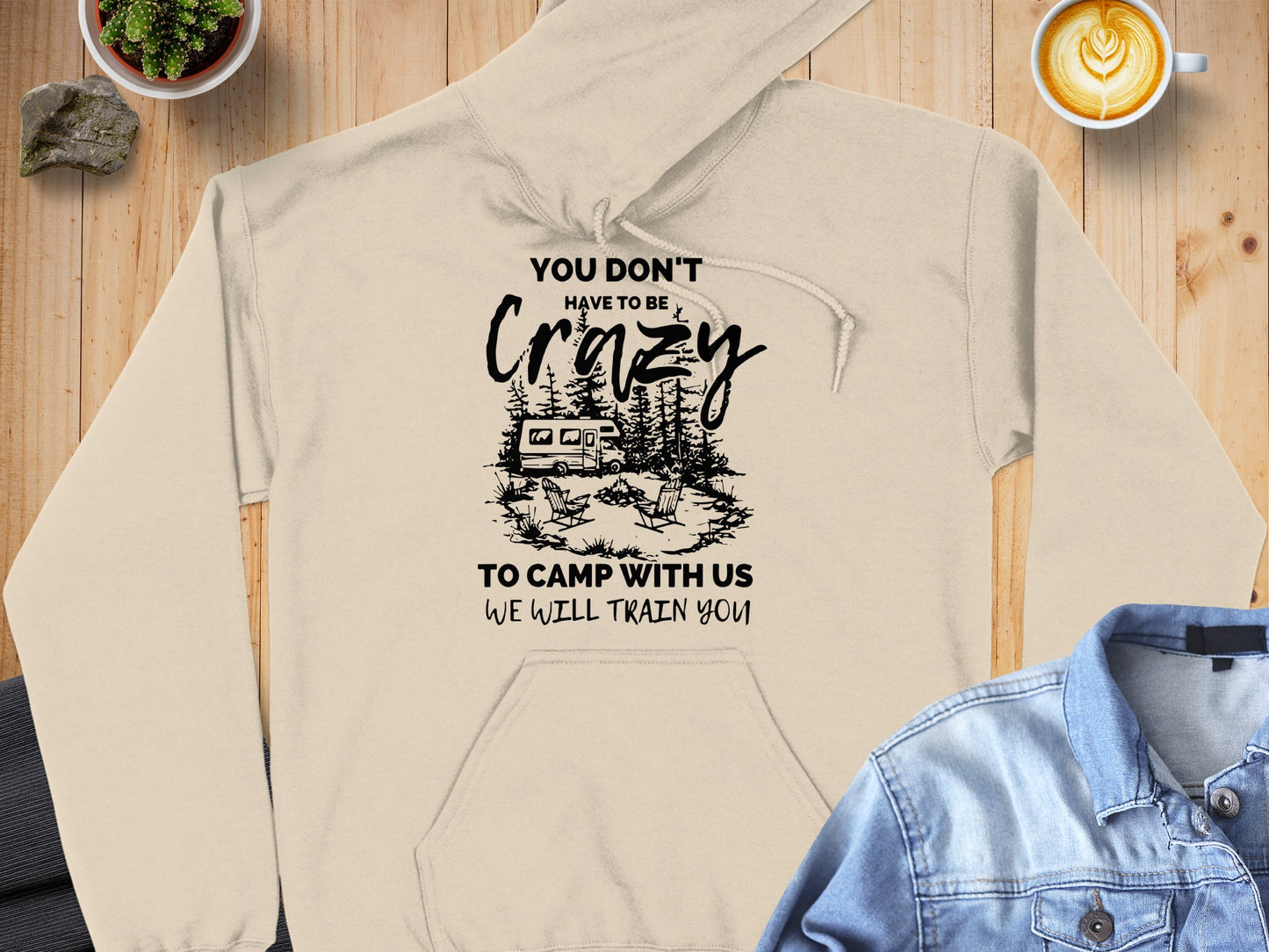 You Don't Have To Be Crazy To Camp With Us Hoodie