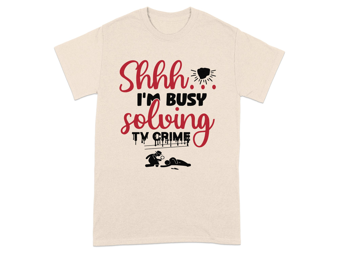 Shhh I'm Busy Solving TV Crime Graphic Tee Shirt