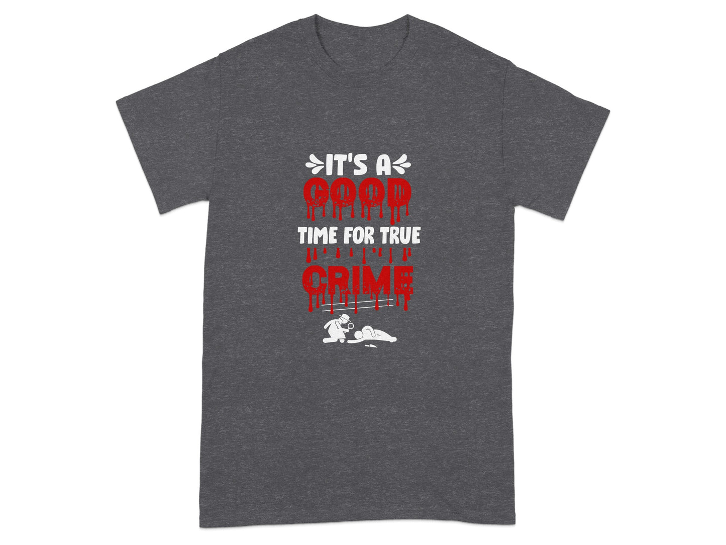 It's A Good Time For True Crime T-shirt