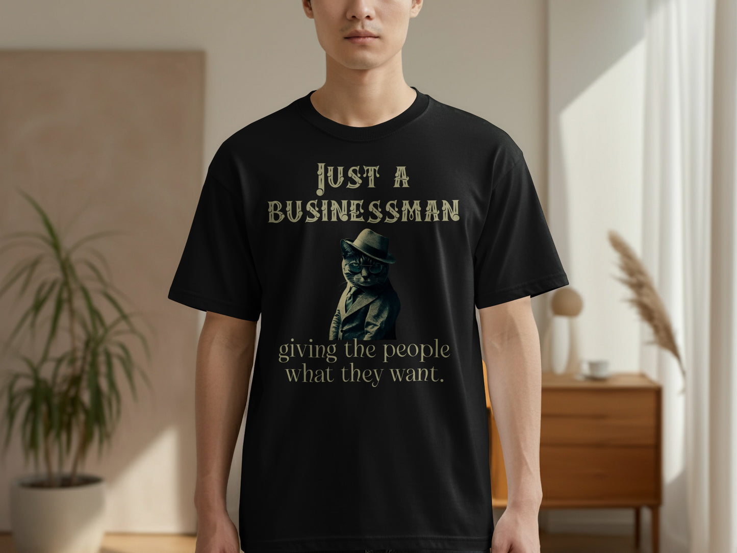 JUST A BUSINESSMAN giving the people what they want product type
businessman cat
cat suit
fedoracat
funny cat
cat meme
entrepreneur cat
business humor
sarcastic shirt
unique design
animal print
graphic print
black shirt
cat lover gift
cool cat
vintage style cat
quirky design
statement shirt
just a businessman
giving people what they want
pet apparel
