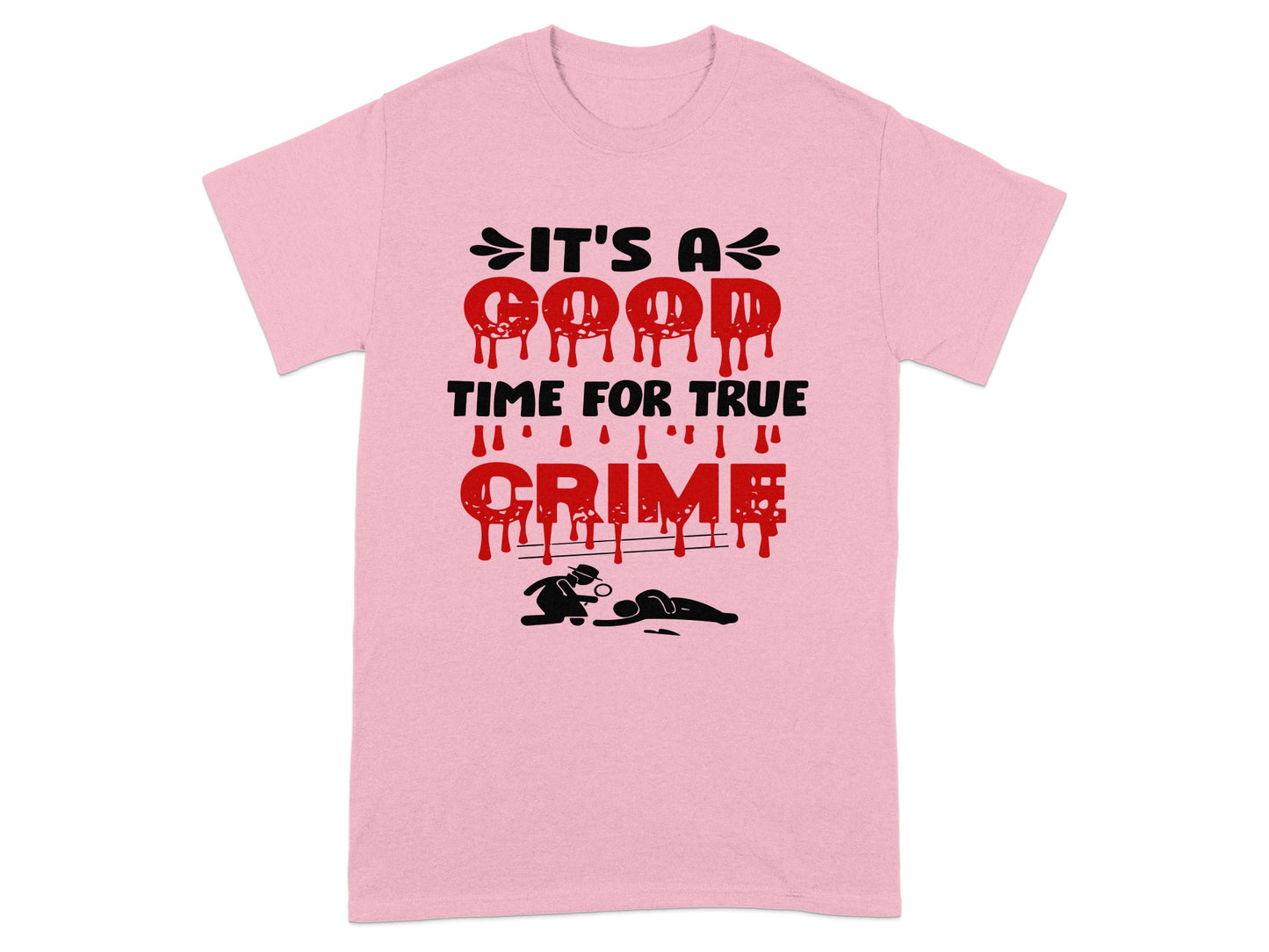 It's a Good Time For True Crime T-shirt