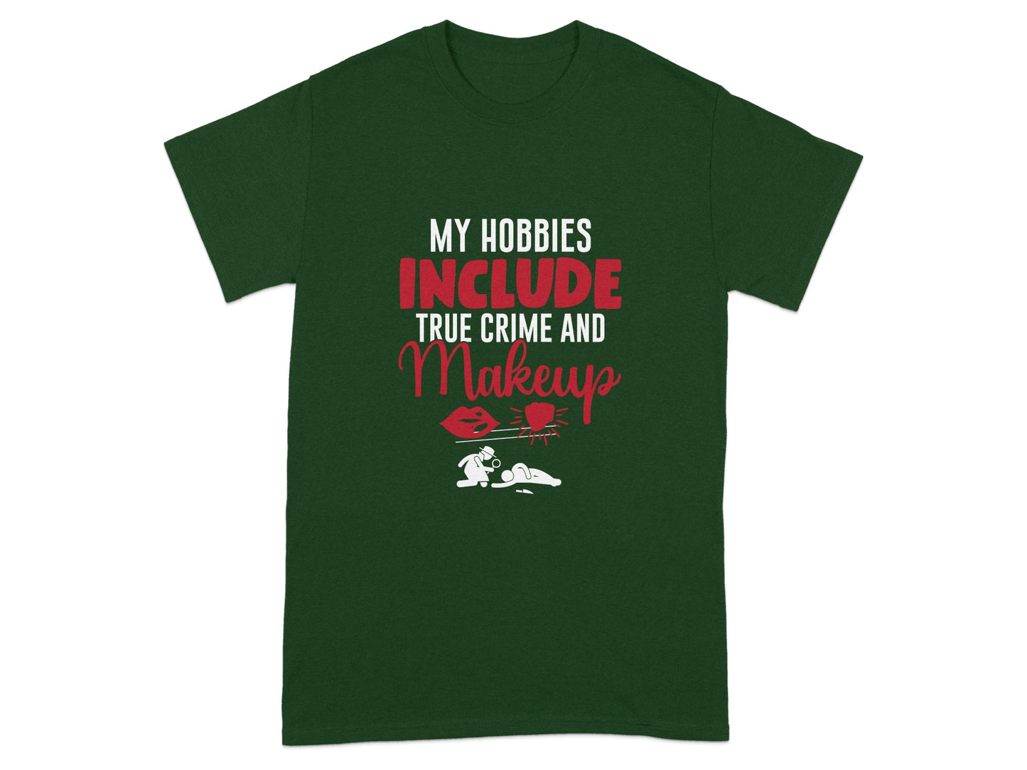 My Hobbies Include True Crime And Makeup t-shirt
