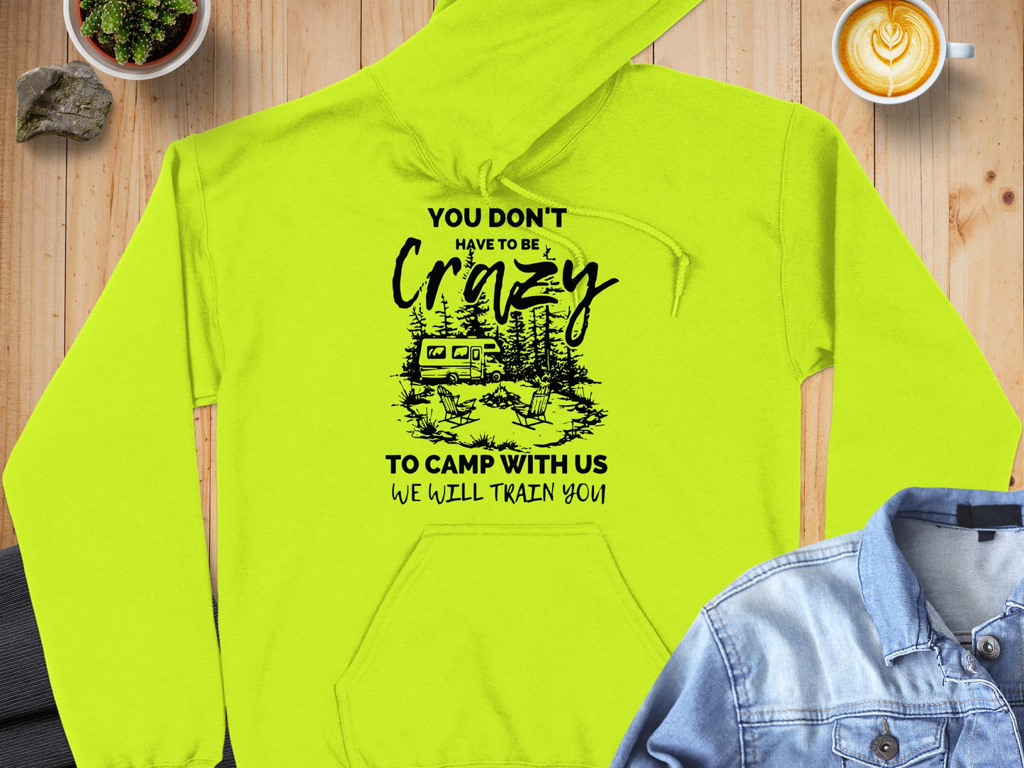 You Don't Have to be Crazy to Camp With Us Hoodie