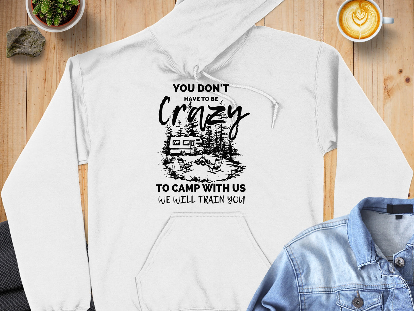 You Don't Have to Be Crazy Camping Hoodie Sweatshirt Apparel