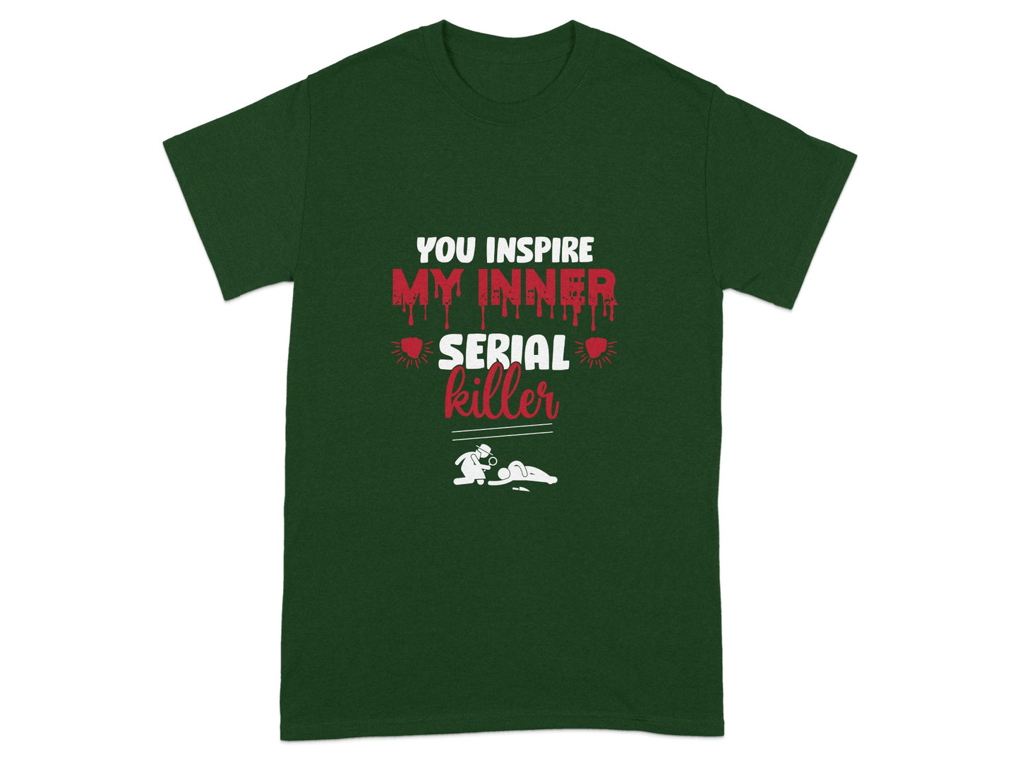 You Inspire My Inner Serial Killer T-shirt