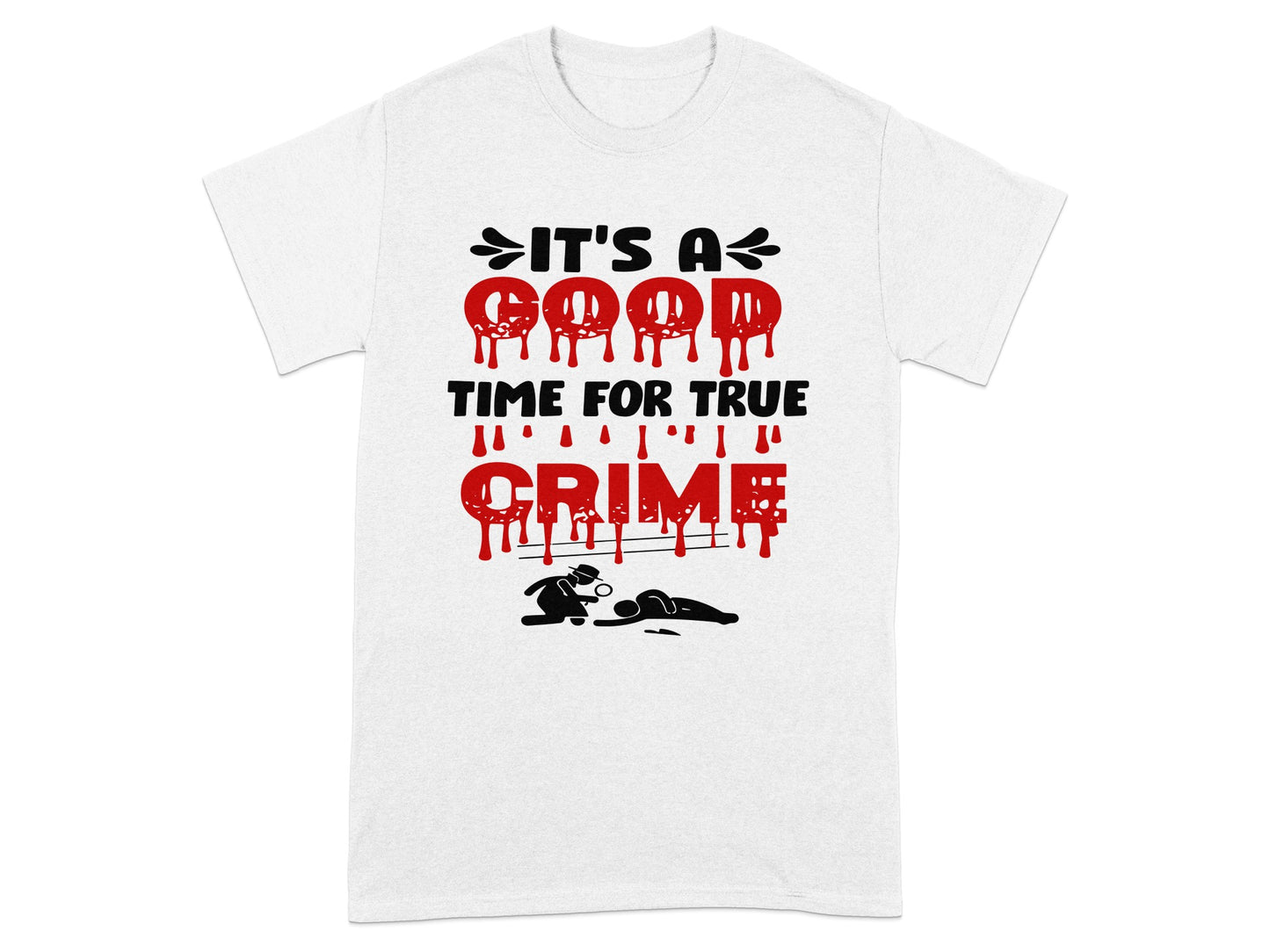 It's a Good Time For True Crime Graphic T-Shirt