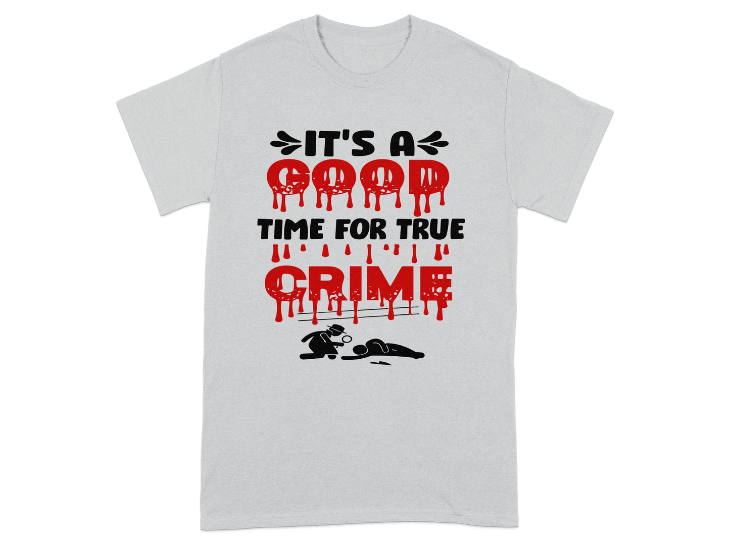 It's A Good Time For True Crime T-shirt