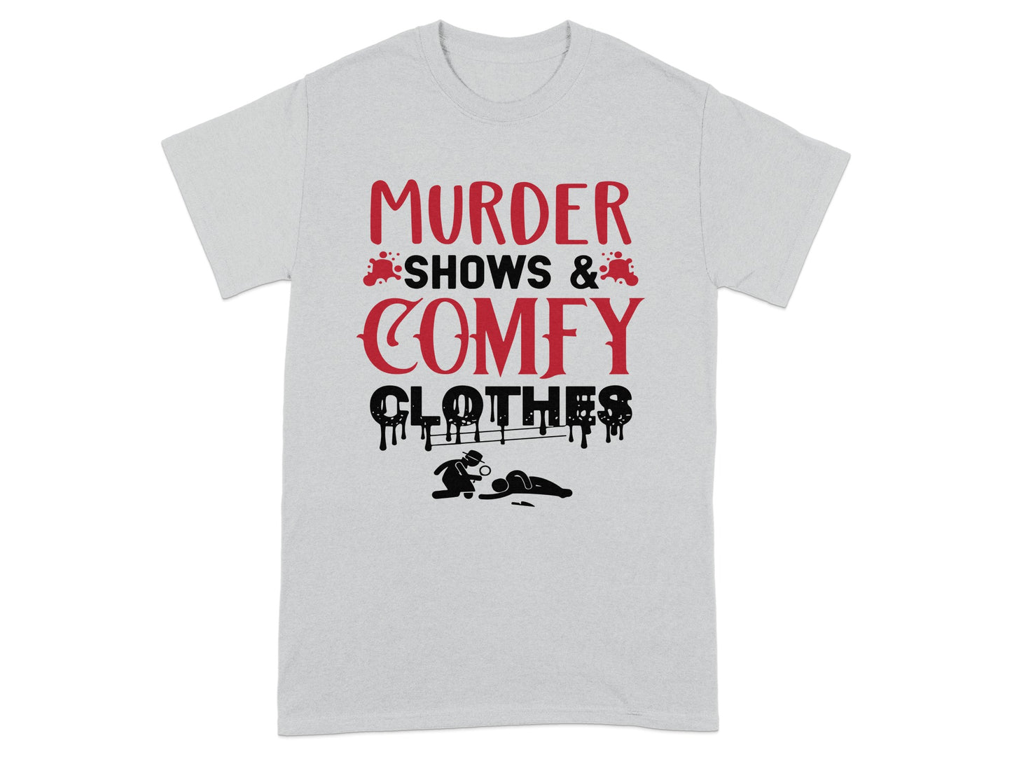 Murder Shows and Comfy Clothes T-Shirt