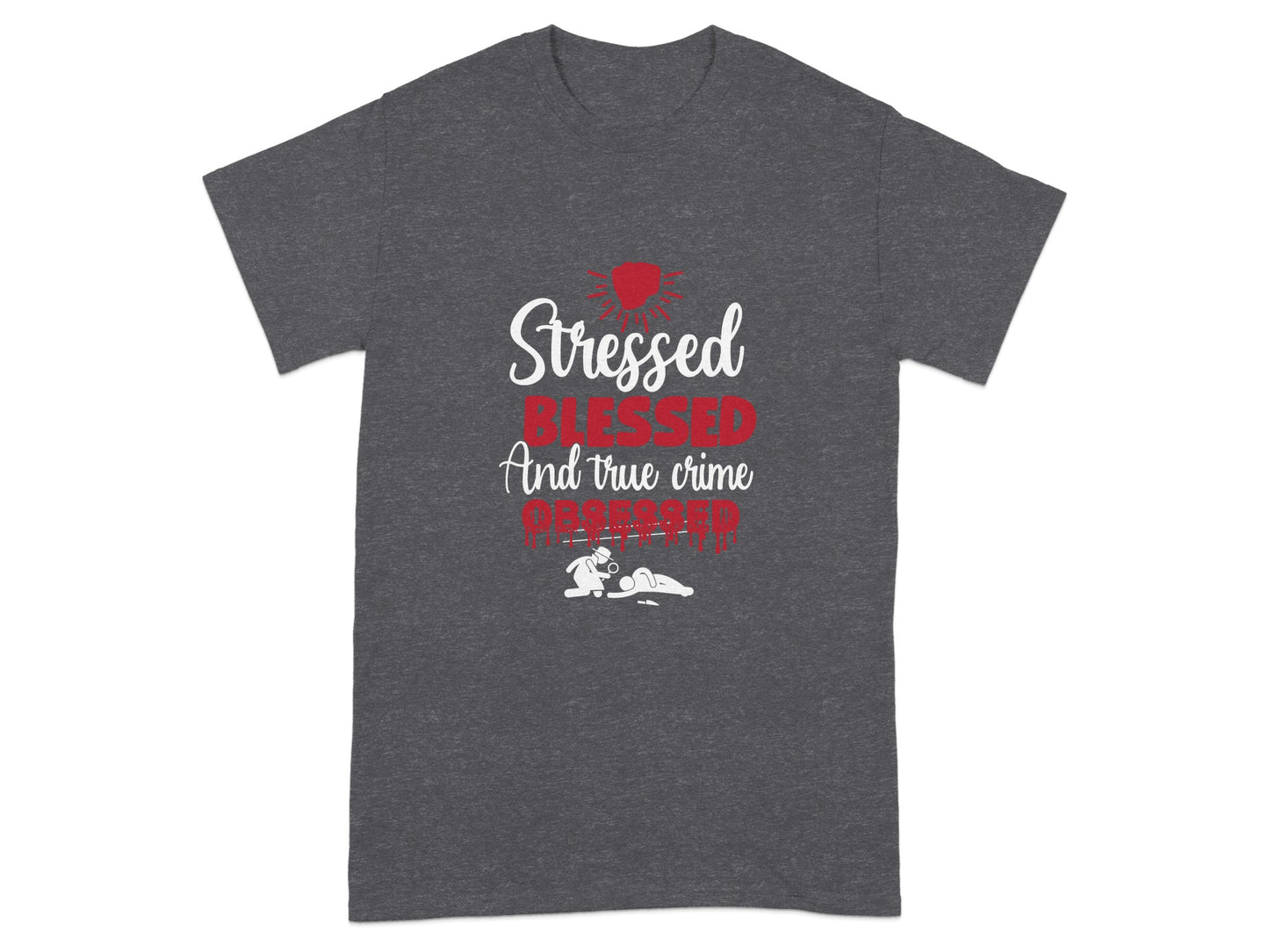Stressed Blessed True Crime Obsessed Graphic Tee